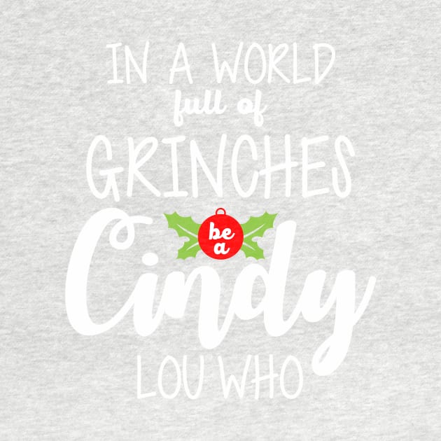 In a world full of Grinches be a Cindy Lou who Christmas T-Shirt by SisterSVG